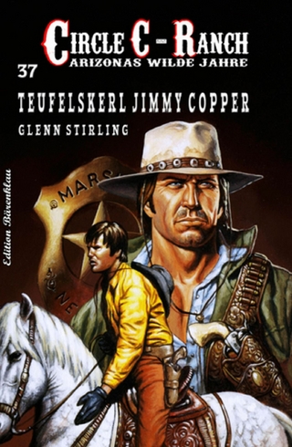 Circle C-Ranch #37: Teufelskerl Jimmy Copper - Glenn Stirling