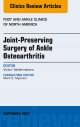 Joint Preserving Surgery of Ankle Osteoarthritis, an Issue of Foot and Ankle Clinics, E-Book - Victor Valderrabano