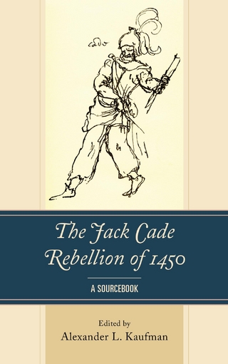 The Jack Cade Rebellion of 1450 - Alexander L. Kaufman