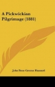 Pickwickian Pilgrimage (1881) - John Rose Greene Hassard