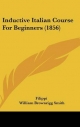 Inductive Italian Course for Beginners (1856) - Filippi; William Brownrigg Smith