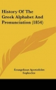 History of the Greek Alphabet and Pronunciation (1854) - Evangelinus Apostolides Sophocles