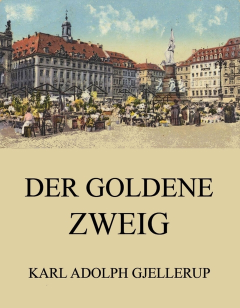 Der goldene Zweig - Karl Adolph Gjellerup