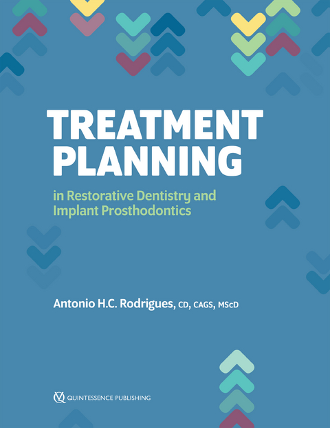 Treatment Planning in Restorative Dentistry and Implant Prosthodontics - Antonio H.C. Rodrigues