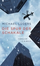 Die Spur der Schakale: Thriller Michael Lüders Author