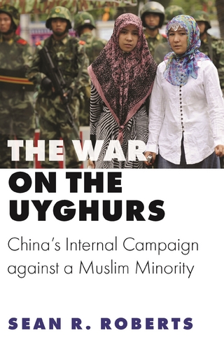 The War on the Uyghurs - Sean R. Roberts