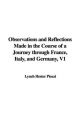 Observations and Reflections Made in the Course of a Journey Through France, Italy, and Germany, V1 - Lynch Hester Piozzi
