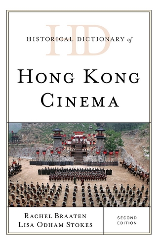 Historical Dictionary of Hong Kong Cinema - Lisa Odham Stokes; Rachel Braaten