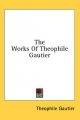 Works of Theophile Gautier - Theophile Gautier