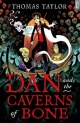 Dan and the Caverns of Bone - Taylor Thomas Taylor