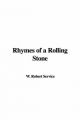 Rhymes of a Rolling Stone - W. Robert Service
