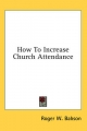 How to Increase Church Attendance - Roger W Babson