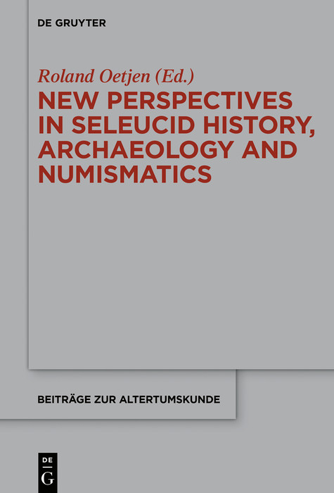 New Perspectives in Seleucid History, Archaeology and Numismatics - 