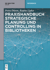 Praxishandbuch Strategische Planung und Controlling in Bibliotheken -  Petra Düren,  Regine Lipka