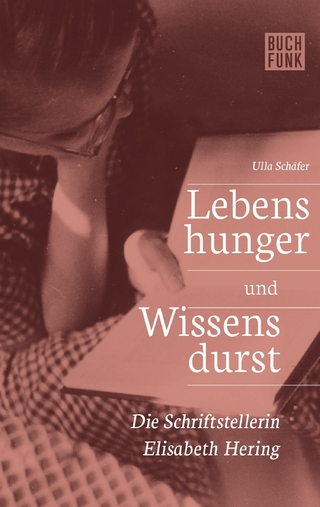 Lebenshunger und Wissensdurst - Ulla Schäfer