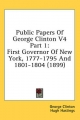 Public Papers of George Clinton V4 Part 1 - George Clinton; Hugh Hastings; James Austin Holden