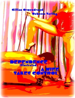 Dependence (Illustrated) - A Wife Takes Control - Ormendroyd Gillian Ormendroyd; Tarling Rebecca Tarling