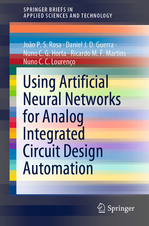 Using Artificial Neural Networks for Analog Integrated Circuit Design Automation -  João P. S. Rosa,  Daniel J. D. Guerra,  Nuno C. G. Horta,  Ricardo M. F. Martins,  Nuno C. C. Lourenço