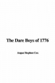 Dare Boys of 1776 - Angus Stephen Cox