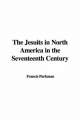 Jesuits in North America in the Seventeenth Century - Francis Parkman