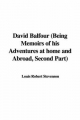 David Balfour (Being Memoirs of His Adventures at Home and Abroad, Second Part) - Louis Robert Stevenson