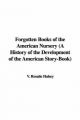 Forgotten Books of the American Nursery (A History of the Development of the American Story-Book) - V. Rosalie Halsey