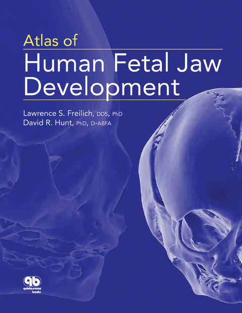 Atlas of Human Fetal Jaw Development - Lawrence Freilich, David Hunt