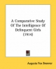 Comparative Study of the Intelligence of Delinquent Girls (1914) - Augusta Fox Bronner