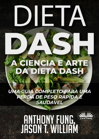 Dieta Dash - A Ciência E Arte Da Dieta Dash - Anthony Fung; Jason T. William