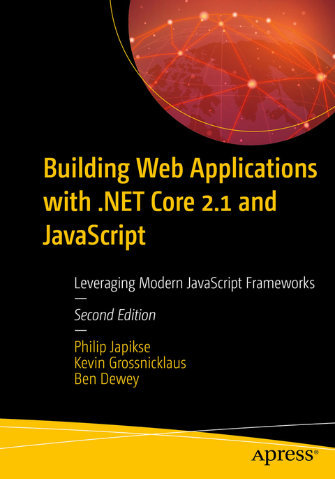Building Web Applications with .NET Core 2.1 and JavaScript -  Ben Dewey,  Kevin Grossnicklaus,  Philip Japikse