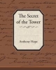 Secret of the Tower - Anthony Hope