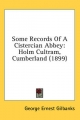 Some Records of a Cistercian Abbey - George Ernest Gilbanks