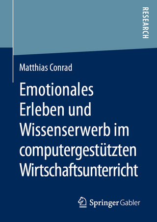 Emotionales Erleben und Wissenserwerb im computergestützten Wirtschaftsunterricht - Matthias Conrad
