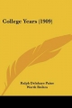 College Years (1909) - Ralph Delahaye Paine