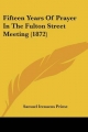 Fifteen Years of Prayer in the Fulton Street Meeting (1872) - Samuel Irenaeus Prime