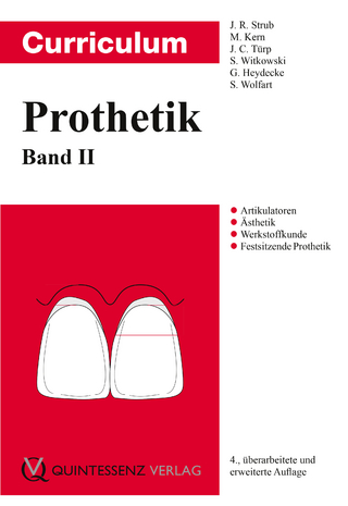 Curriculum Prothetik - Jörg R Strub; Matthias Kern; Jens Christoph Türp; Siegbert Witkowski; Guido Heydecke; Stefan Wolfart