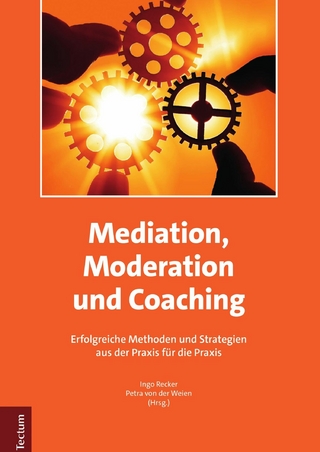 Mediation, Moderation und Coaching - Ingo Recker; Petra von der Weien