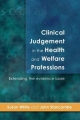 Clinical Judgement In The Health And Welfare Professions - Susan White