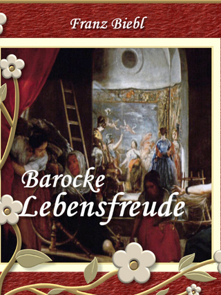 Barocke Lebensfreude - Johann Christian Günther; Simon Dach; Franz Biebl; Matthias Claudius