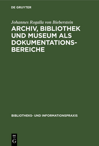 Archiv, Bibliothek und Museum als Dokumentationsbereiche - Johannes Rogalla von Bieberstein