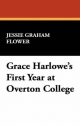 Grace Harlowe's First Year at Overton College - Jessie Graham Flower
