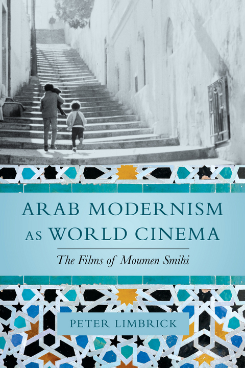 Arab Modernism as World Cinema - Peter Limbrick