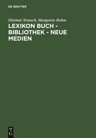 Lexikon Buch - Bibliothek - Neue Medien - Dietmar Strauch; Margarete Rehm