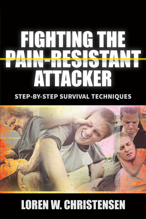 Fighting The Pain Resistant Attacker -  Loren W. Christensen