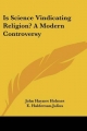 Is Science Vindicating Religion? a Modern Controversy - John Haynes Holmes; E Haldeman-Julius