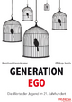 Generation Ego: Die Werte der Jugend im 21. Jahrhundert Bernhard Heinzlmaier Author