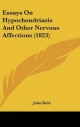 Essays on Hypochondriasis and Other Nervous Affections (1823) - John Reid
