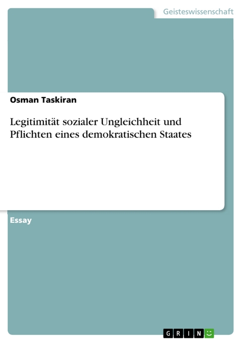 Legitimität sozialer Ungleichheit und Pflichten eines demokratischen Staates - Osman Taskiran