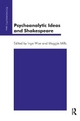 Psychoanalytic Ideas and Shakespeare - Maggie Mills; Inge Wise