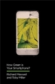 How Green is Your Smartphone? - Richard Maxwell; Toby Miller